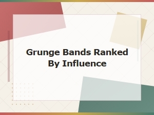 The Most Influential Grunge Bands Ranked