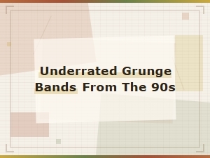 Underrated Grunge Bands From the 90s You Need to Hear